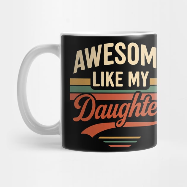 Awesome Like My Daughter – Funny Retro Father’s Day by ArtistTee ⭐⭐⭐⭐⭐